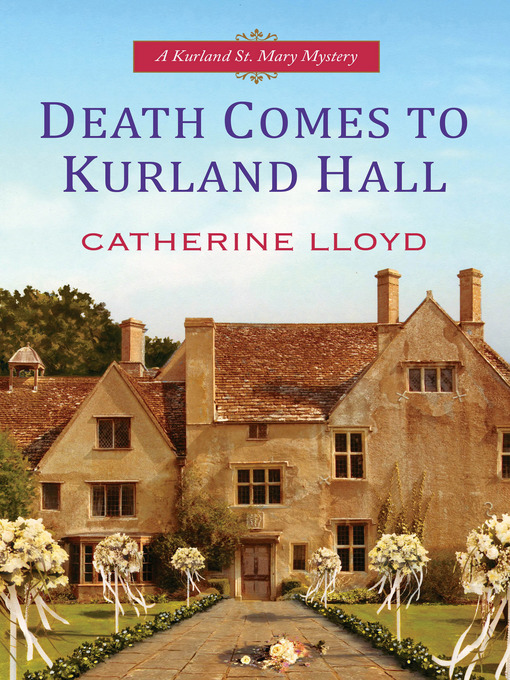 Title details for Death Comes to Kurland Hall by Catherine Lloyd - Available